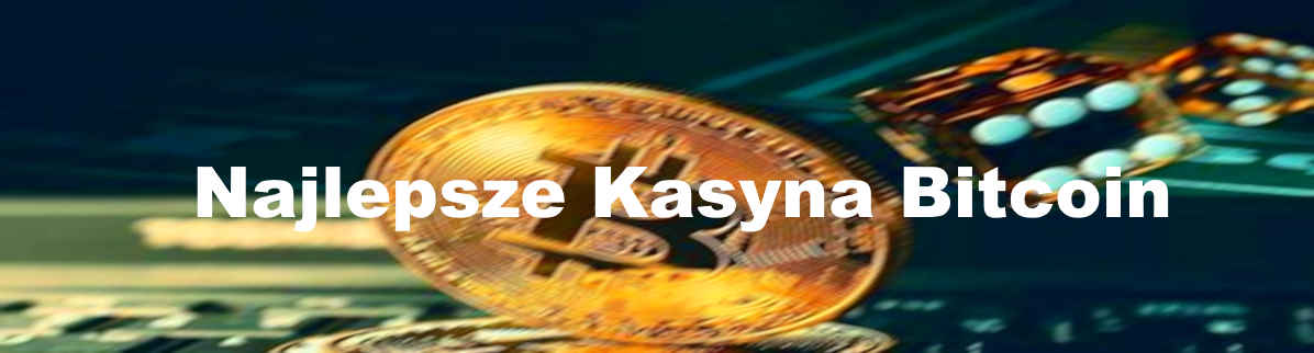 Najlepsze Kasyna Bitcoin